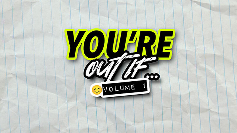 You're Out If... Volume 1